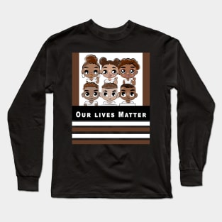 Our Lives Matter Long Sleeve T-Shirt